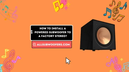 How To Install A Powered Subwoofer To A Factory Stereo?